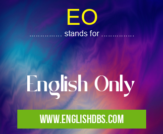 EO means English Only EO