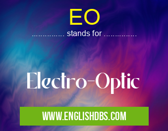 EO means Electro-Optic EO