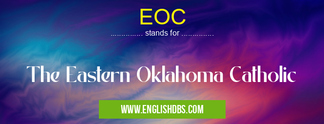 EOC means The Eastern Oklahoma Catholic EOC