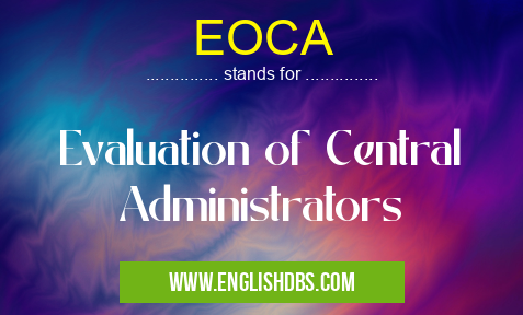 EOCA means Evaluation of Central Administrators EOCA