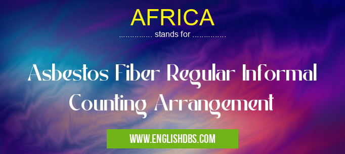 AFRICA means Asbestos Fiber Regular Informal Counting Arrangement AFRICA
