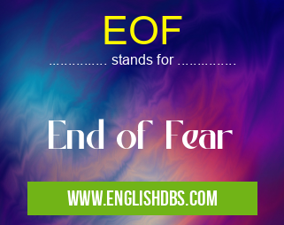 EOF means End of Fear EOF