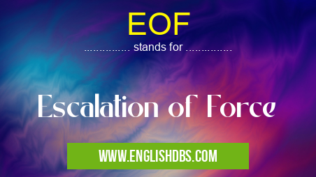 EOF means Escalation of Force EOF