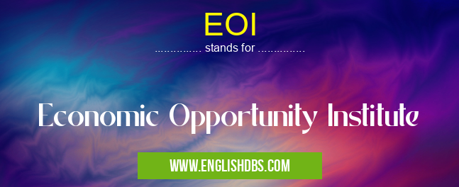 EOI means Economic Opportunity Institute EOI