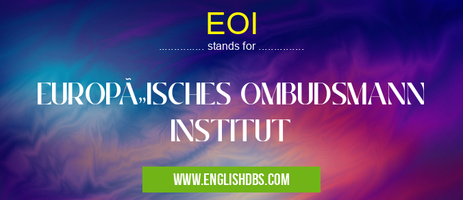 EOI means EUROPÄISCHES OMBUDSMANN INSTITUT EOI