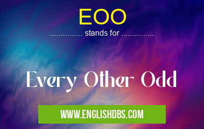 EOO means Every Other Odd EOO