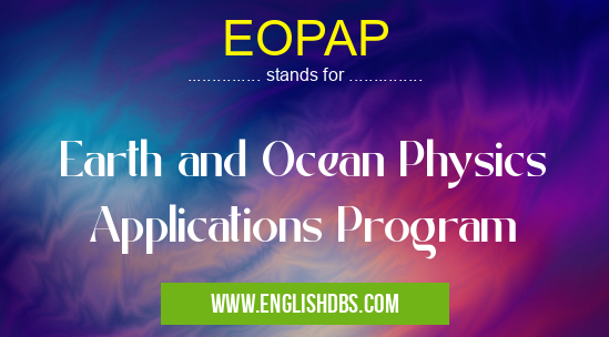 EOPAP means Earth and Ocean Physics Applications Program EOPAP