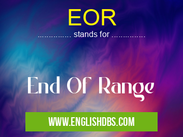 EOR means End Of Range EOR