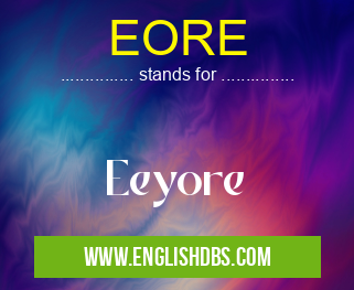 EORE means Eeyore EORE