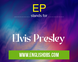 EP means Elvis Presley EP