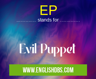 EP means Evil Puppet EP