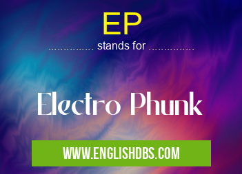 EP means Electro Phunk EP