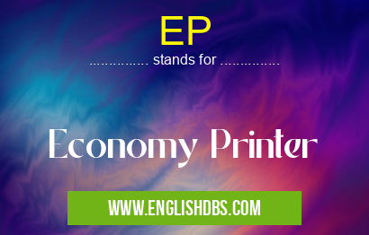 EP means Economy Printer EP