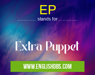 EP means Extra Puppet EP