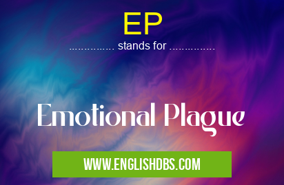 EP means Emotional Plague EP