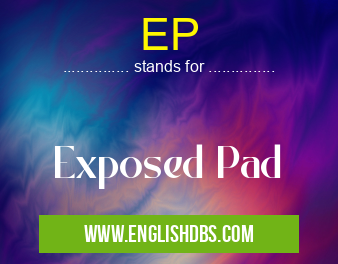 EP means Exposed Pad EP