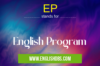 EP means English Program EP