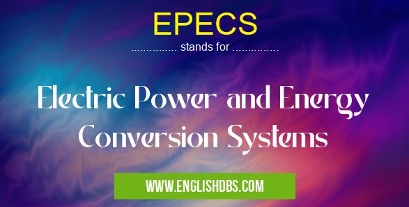 EPECS means Electric Power and Energy Conversion Systems EPECS