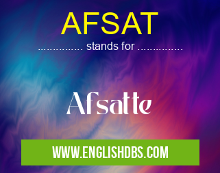 AFSAT means Afsatte AFSAT