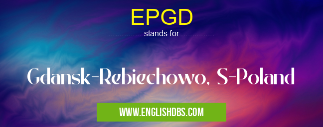 EPGD means Gdansk-Rebiechowo, S-Poland EPGD