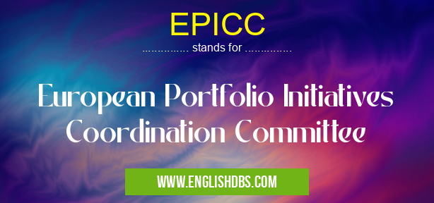 EPICC means European Portfolio Initiatives Coordination Committee EPICC