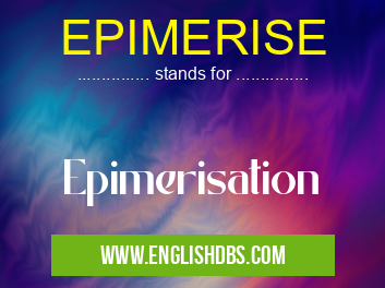 EPIMERISE means Epimerisation EPIMERISE