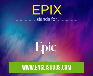 EPIX means Epic EPIX