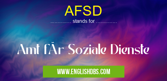 AFSD means Amt für Soziale Dienste AFSD