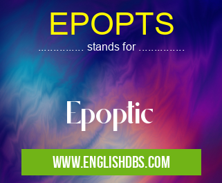 EPOPTS means Epoptic EPOPTS