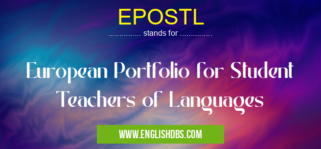 EPOSTL means European Portfolio for Student Teachers of Languages EPOSTL
