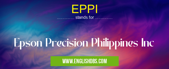 EPPI means Epson Precision Philippines Inc EPPI