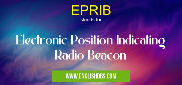 EPRIB means Electronic Position Indicating Radio Beacon EPRIB