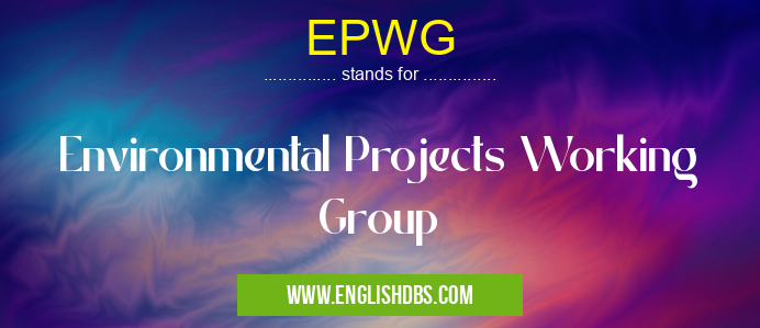 EPWG means Environmental Projects Working Group EPWG