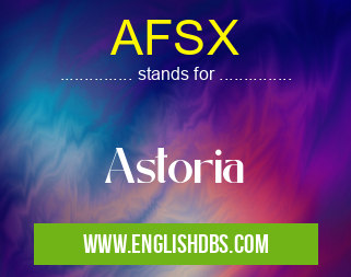 AFSX means Astoria AFSX