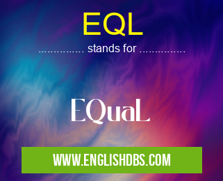 EQL means EQuaL EQL