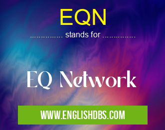 EQN means EQ Network EQN