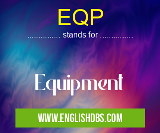 EQP means Equipment EQP