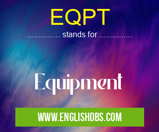 EQPT means Equipment EQPT