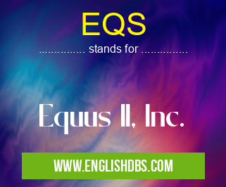 EQS means Equus II, Inc. EQS