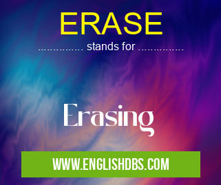 ERASE means Erasing ERASE