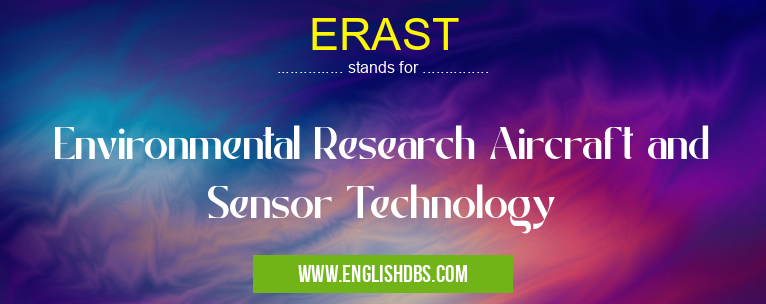 ERAST means Environmental Research Aircraft and Sensor Technology ERAST