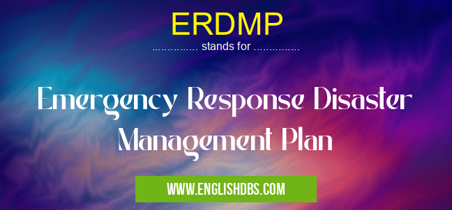 ERDMP means Emergency Response Disaster Management Plan ERDMP