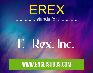 EREX means E- Rex, Inc. EREX