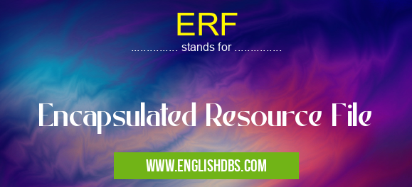 ERF means Encapsulated Resource File ERF