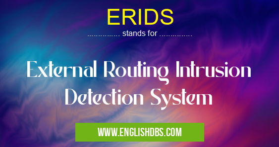 ERIDS means External Routing Intrusion Detection System ERIDS