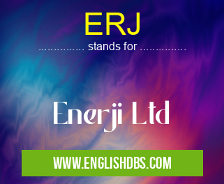 ERJ means Enerji Ltd ERJ