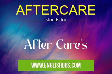 AFTERCARE means After Care's AFTERCARE