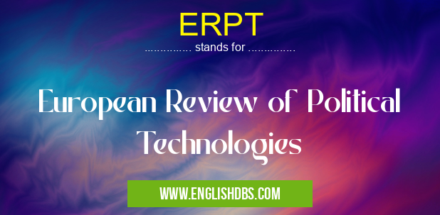ERPT means European Review of Political Technologies ERPT
