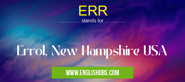 ERR means Errol, New Hampshire USA ERR