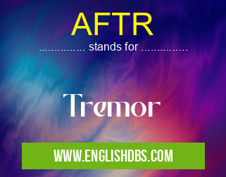 AFTR means Tremor AFTR